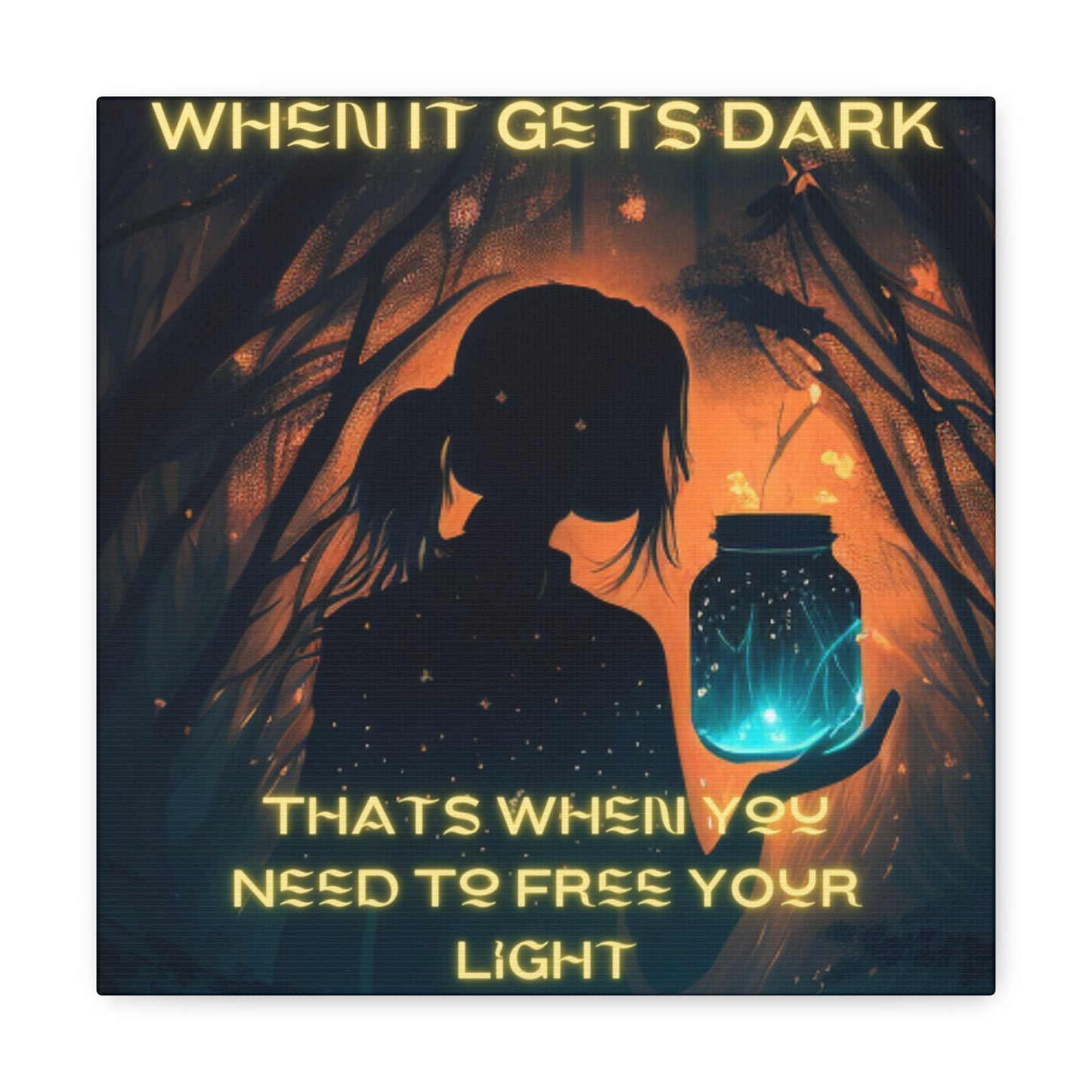 When It Gets Dark Canvas Gallery Wraps